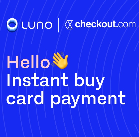 Luno partners with global digital payments platform Checkout.com to give customers instant-buy access to crypto assets