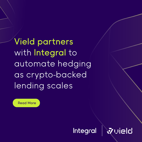 Integral and Vield partner to automate hedging as crypto-backed lending scales Integral and Vield partner to automate hedging as crypto-backed lending scales
