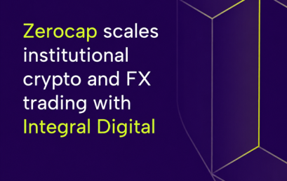 Zerocap scales institutional crypto and FX trading with Integral Digital